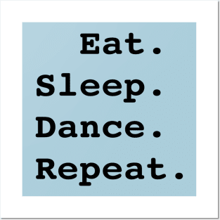 Eat Sleep Dance Repeat Posters and Art